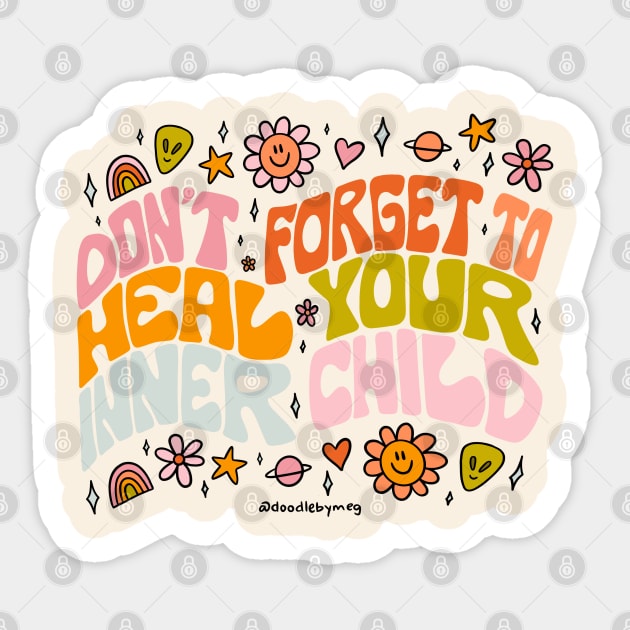 Don't Forget to Heal Your Inner Child Sticker by Doodle by Meg